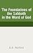 The Foundations of the Sabbath in the Word of God by B.B. Warfield