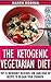 Ketogenic Diet: The Ketogenic Vegetarian Diet: Top 35 Incredibly Delicious Low Carb High Fat Recipes To Re-Gain Your Strength (low carbohydrate, high protein, ... low carbohydrate foods... Ketogenic Diet)
