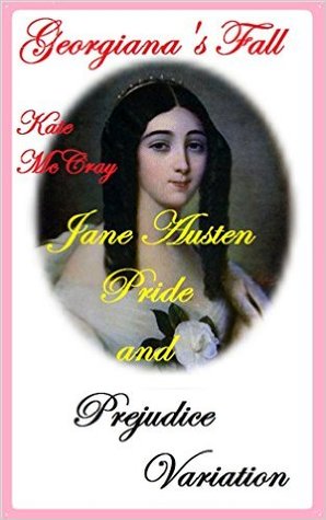 Georgiana's Fall: Jane Austen Pride and Prejudice Variation