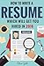 Resume: How To Write A Resume Which Will Get You Hired In 2016 (Resume, Resume Writing, CV, Resume Samples, Resume Templates, How to Write a CV, CV Writing, Resume Writing Tips, Resume Secrets)
