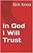 In God I Will Trust