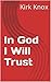 In God I Will Trust