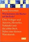 Wie kommen die Bücher auf die Erde? by Rainer Groothuis
