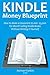 Kindle Money Blueprint: How to Make a Consistent $1,000 - $3,000 Per Month Selling Kindle Books Without Writing it Yourself