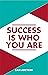 Success is who you are