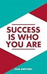 Success is who yo...