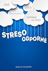 Stresoodporne. Jak wychować dzieci odporne na stres. Stresoodporne. Jak wychować dzieci odporne na stres.
