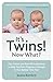 It's Twins! Now What?: Tips, Advice and Real-life Experience to Help You from Pregnancy through to Your Babies' First Year