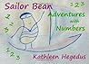 Sailor Bean Adventures with Numbers by Kathleen Hegedus Sailor Bean Adventures with Numbers by Kathleen Hegedus