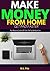 Make Money From Home: Get Paid Weekly: A Quick Resource Guide to 99+ Sites that Pay Weekly or Less (Sites That Pay You Book 1)