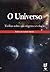 O Universo: Teorias sobre sua origem e evolução