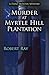 Murder at Myrtle Hill Plantation: A Dane Hunter Mystery (Dane Hunter Mystery Series Book 1)