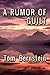 A Rumor Of Guilt by Tom Bernstein