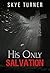 His Only Salvation