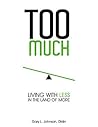 Too Much: Living with Less in the Land of More