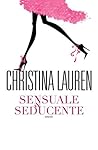 Sensuale e seducente by Christina Lauren