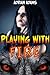 Playing with Fire (monster breeding erotica)