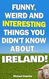 Funny, Weird And Interesting Things You Didn't Know About... Ireland! Funny, Weird And Interesting Things You Didn't Know About... Ireland!