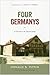 Four Germanys: A Chronicle of the Schorcht Family: A Chronicle of the Schorcht Family (Politics History & Social Chan)
