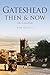 Gateshead Then & Now: In Co...