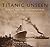 Titanic Unseen by Senan Molony