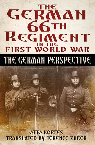 The German 66 Regiment First World War: The German Perspective