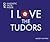 I Love the Tudors by Mickey Mayhew I Love the Tudors by Mickey Mayhew