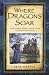 Where Dragons Soar: And Oth...