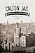 The Story of Calton Jail: Edinburgh's Victorian Prison