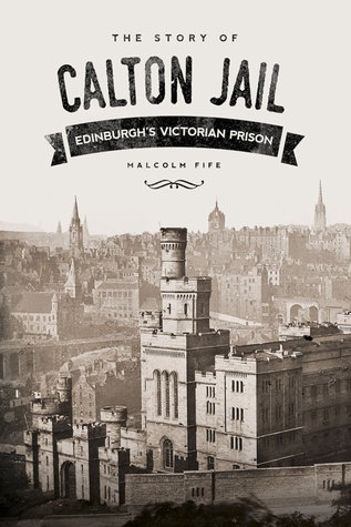 The Story of Calton Jail: Edinburgh's Victorian Prison