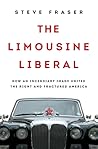 The Limousine Liberal by Steve Fraser