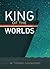 King of the Worlds