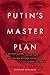 Putin's Master Plan by Douglas E. Schoen