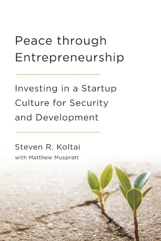 Peace Through Entrepreneurship: Investing in a Startup Culture for Security and Development