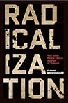 Radicalization: Why Some People Choose the Path of Violence Radicalization: Why Some People Choose the Path of Violence
