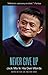 Never Give Up: Jack Ma In H...