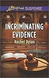 Incriminating Evidence by Rachel Dylan