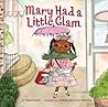 Mary Had a Little Glam by Tammi Sauer