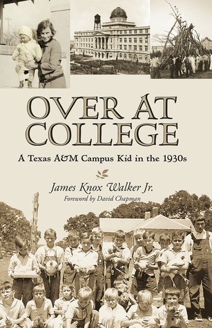 Over at College: A Texas A&M Campus Kid in the 1930s (Volume 124) (Centennial Series of the Association of Former Students, Texas A&M University)