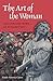 The Art of the Woman: The Life and Work of Elisabet Ney (Women in Texas History Series, sponsored by the Ruthe Winegarten Memorial Foundation)
