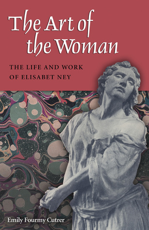 The Art of the Woman: The Life and Work of Elisabet Ney (Women in Texas History Series, sponsored by the Ruthe Winegarten Memorial Foundation)