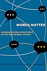 Words Matter: Communicating Effectively in the New Global Office Words Matter: Communicating Effectively in the New Global Office