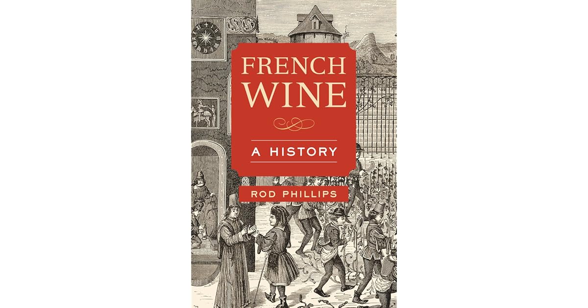 French Wine A History by Roderick Phillips