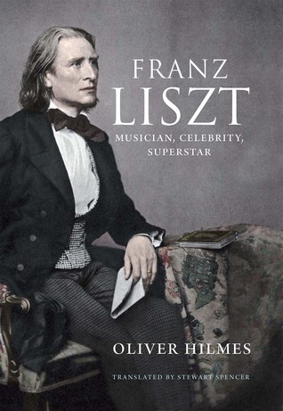 Franz Liszt: Musician, Celebrity, Superstar (Hardcover)