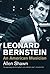 Leonard Bernstein: An American Musician (Jewish Lives)