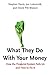 What They Do With Your Money: How the Financial System Fails Us and How to Fix It
