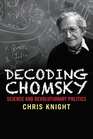 Decoding Chomsky: Science and Revolutionary Politics (Hardcover)