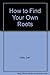 How to Find Your Own Roots