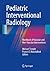 Pediatric Interventional Radiology by Michael Temple