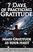 Gratitude: 7 Days of Practicing Gratitude: Make Gratitude As Your Habit (Gratitude,Appreciation,Grateful,Thankful,Positivity,Personal Growth)